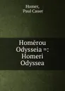 Homerou Odysseia .: Homeri Odyssea - Paul Cauer Homer