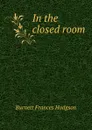 In the closed room - Burnett Frances Hodgson
