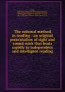 The rational method in reading : an original presentation of sight and sound work that leads rapidly to independent and intelligent reading - Edward Gendar Ward