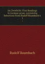 Im Zwielicht: First Readings in German prose, containing Selections from Rudolf Baumbach.s . 1 - Rudolf Baumbach