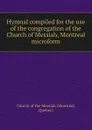 Hymnal compiled for the use of the congregation of the Church of Messiah, Montreal microform - Montréal