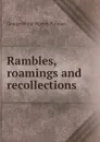 Rambles, roamings and recollections - George Philip Rigney Pulman