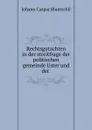 Rechtsgutachten in der streitfrage der politischen gemeinde Uster und der . - Johann Caspar Bluntschli