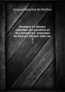 Hommes et choses: alphabet des passions et des sensations, esquisses de moeurs faisant suite au . 2 - Jacques Boucher de Perthes