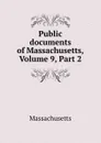 Public documents of Massachusetts, Volume 9,.Part 2 - Massachusetts