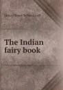 The Indian fairy book - Henry Rowe Schoolcraft