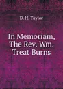 In Memoriam, The Rev. Wm. Treat Burns - D.H. Taylor