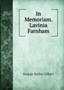 In Memoriam. Lavinia Farnham - George Holley Gilbert