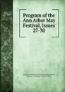 Program of the Ann Arbor May Festival, Issues 27-30 - 