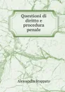 Questioni di diritto e procedura penale - Alessandro Stoppato