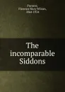 The incomparable Siddons - Florence Mary Wilson Parsons