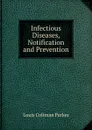 Infectious Diseases, Notification and Prevention - Louis Coltman Parkes