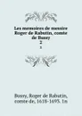 Les memoires de messire Roger de Rabutin, comte de Bussy. 2 - Roger de Rabutin Bussy