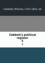 Cobbett.s political register. 5 - William Cobbett