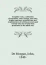 In lighter vein; a collection of anecdotes, witty sayings, bon mots, bright repartees, eccentricities and reminiscences of well-known men and women who are or have been prominent in the public eye; - De Morgan