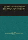 Les grandes chroniques de France, selon que elles sont conservees en l.eglise de Saint-Denis en France. 3 - Paulin Paris