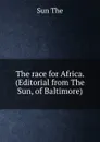 The race for Africa. (Editorial from The Sun, of Baltimore). - Sun The