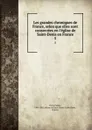 Les grandes chroniques de France, selon que elles sont conservees en l.eglise de Saint-Denis en France. 5 - Paulin Paris