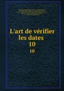 L.art de verifier les dates . 10 - Nicolas Viton Saint-Allais