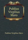 Publius Virgilius Maro - Publius Vergilius Maro