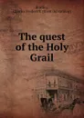 The quest of the Holy Grail - Charles Frederick Bradley