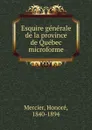 Esquire generale de la province de Quebec microforme - Honoré Mercier