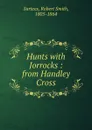Hunts with Jorrocks : from Handley Cross - Robert Smith Surtees