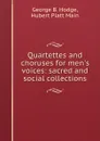 Quartettes and choruses for men.s voices: sacred and social collections - George B. Hodge