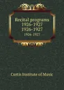 Recital programs 1926-1927. 1926-1927 - Curtis Institute of Music