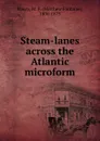 Steam-lanes across the Atlantic microform - Matthew Fontaine Maury