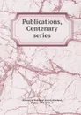 Publications, Centenary series - Dunbar Rowland