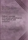 Collins.s peerage of England; genealogical, biographical, and historical. 7 - Arthur Collins