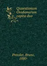 Quaestionum Ovidianarum capita duo - Bruno Pressler