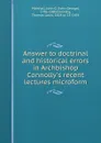 Answer to doctrinal and historical errors in Archbishop Connolly.s recent lectures microform - John George Marshall