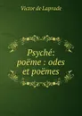 Psyche: poeme : odes et poemes - Victor de Laprade