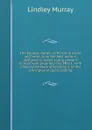 The English reader; or, Pieces in prose and verse, from the best writers; designed to assist young persons to read with propriety and effect . with a few preliminary observations on the principles of good reading - Lindley Murray
