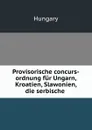 Provisorische concurs-ordnung fur Ungarn, Kroatien, Slawonien, die serbische . - Hungary