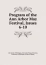 Program of the Ann Arbor May Festival, Issues 6-10 - 