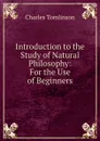 Introduction to the Study of Natural Philosophy: For the Use of Beginners - Charles Tomlinson