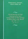 Illustrations of the topography and antiquities of the shires of Aberdeen and Banff. no. 29, v. 3 - Joseph Robertson