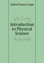 Introduction to Physical Science. - Alfred Payson Gage