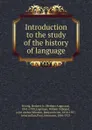 Introduction to the study of the history of language - Herbert Augustus Strong