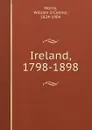 Ireland, 1798-1898 - William O'Connor Morris