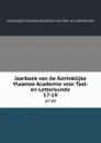 Jaarboek van de Koninklijke Vlaamse Academie voor Taal- en Letterkunde. 17-19 - Koninklijke Vlaamse Academie voor Taal-en Letterkunde