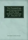 The Proceedings and transactions of the Nova Scotian Institute of ., Volume 10 - Nova Scotian Institute of Science