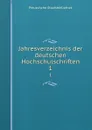 Jahresverzeichnis der deutschen Hochschulschriften. 1 - Preussische Staatsbibliothek