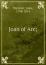 Joan of Arc; - Jules Michelet