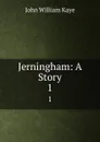 Jerningham: A Story. 1 - Kaye John William