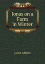 Jonas on a Farm in Winter - Jacob Abbott