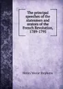 The principal speeches of the statesmen and orators of the French Revolution, 1789-1795 - H. Morse Stephens